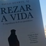 Rezar a Vida – A experiência da fé no quotidiano, Paulo Duarte, SJ 2