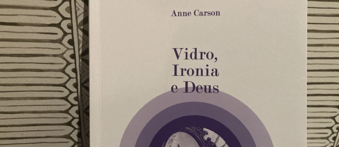 Vidro, Ironia e Deus, Anne Carson 1